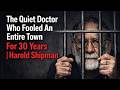 The Quiet Doctor Who Fooled An Entire Town For 30 Years | Harold Shipman