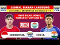 Jadwal Siaran Langsung Indonesia vs India u17 2024 - Jadwal Timnas Indonesia Live Indosiar