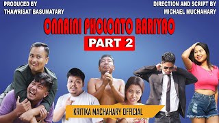 ONNAINI PHOLONTO BARIYAO अन्नायनि फलन्थ' बारियाव || PART 2 || NEW BODO SHORT COMEDY FILM 2025 🎬