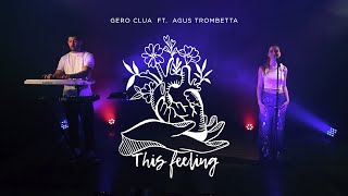 Gero Clua - This Feeling (Live Performance) ft Agus Trombetta