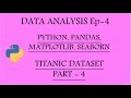 Data Analysis with Python, Pandas, Matplotlib and Seaborn Ep-4 | Titanic Pt-4 |