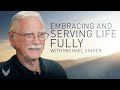 Embracing and Serving Life Fully | Michael Singer from The Untethered Soul at Work #surrender