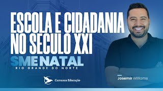 SME Natal/RN - Escola e Cidadania no século XXI - Pós-EDITAL - Prof. Josemir Williams