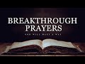 Special Breakthrough Prayers | PLAY THIS DAILY and Be Blessed!