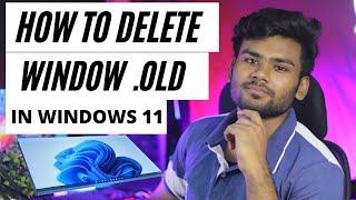 Windows 11 - How to Delete Windows.old folder?