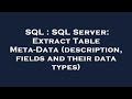 SQL : SQL Server: Extract Table Meta-Data (description, fields and their data types)