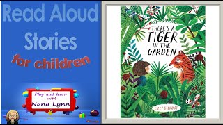 KIDS BOOK READ ALOUD ~ There's a Tiger in the Garden ~ Read Aloud