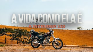 A VIDA COMO ELA É - EP 8 - A INTRUDER 125