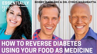 How to Reverse Diabetes Using Your Food as Medicine with Dr. Cyrus Khambatta and Robby Barbaro
