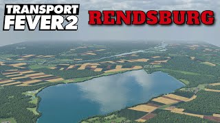 Transport Fever 2 [Mapvorstellung] Neue MAP vom Kartenprofi | Rendsburg