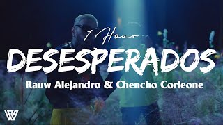 [1 Hour] Rauw Alejandro & Chencho Corleone - Desesperados (Letra/Lyrics) Loop 1 Hour