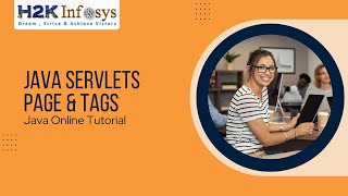 Java Servlets Page | Java Servlet Tags Online Tutorial | Java Online training | H2k Infosys