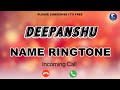 Deepanshu Name Ringtone | दीपांशु नाम की रिंगटोन | Deepanshu Ringtone | Deepanshu Naam Ki Ringtone |