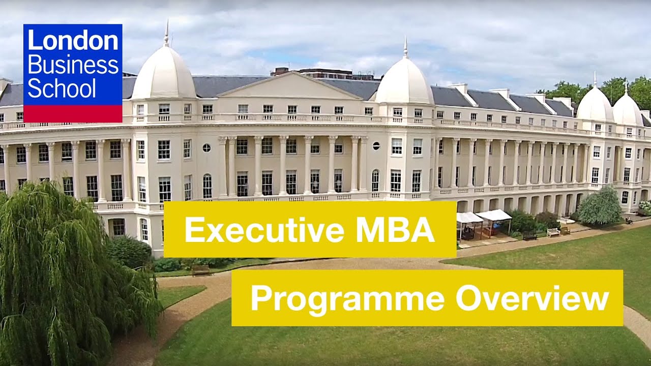 Executive Mba Programme Overview L London Business School Youtube