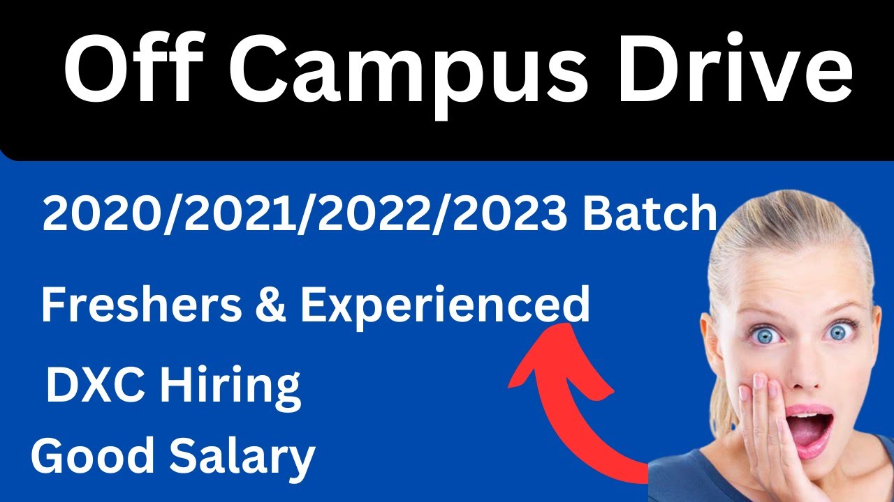 Off Campus Drive 2023 | Freshers & Experienced | DXC Hiring | 2021 ...