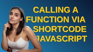 Wordpress: Calling a function via a shortcode in javascript