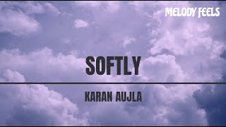 Softly (Lyrics Video) Karan Aujla | Making Memories | Latest Punjabi Songs 2023 | MELODY FEELS |