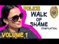 Police WALK OF SHAME compilation Vol 1