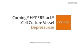 Corning® HYPERStack® How To | Step 3: Depressurize