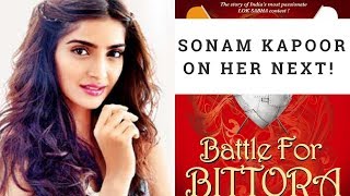 Sonam Kapoor’s Battle of Bittora to go on floors in 2019