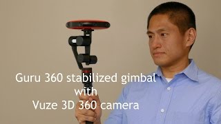 Guru 360 stabilized gimbal for 360 cameras with Vuze 3D 360 camera