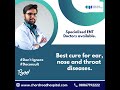 Best Ear Nose & Throat Spcialist ENT Doctors | Chord Road Hospital