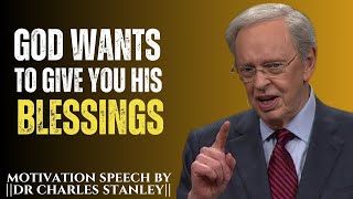 God Wants To Give You His Blessings ||Bet Motivational Speech by Dr Charles Stanley...