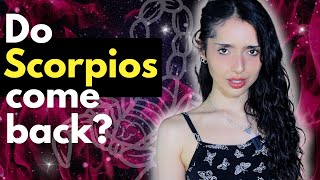 Do Scorpios come back after a breakup? The real real.