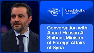 A Conversation with Asaad Hassan Al Shibani, Minister of Foreign Affairs of Syria | Davos 2025