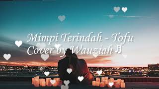 Download Lagu Tofu Mimpi Terindah Cover Lirik by Wauziah... MP3 Gratis
