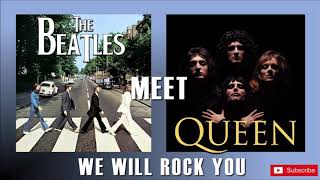 Beatles meets Queen - We will rock you