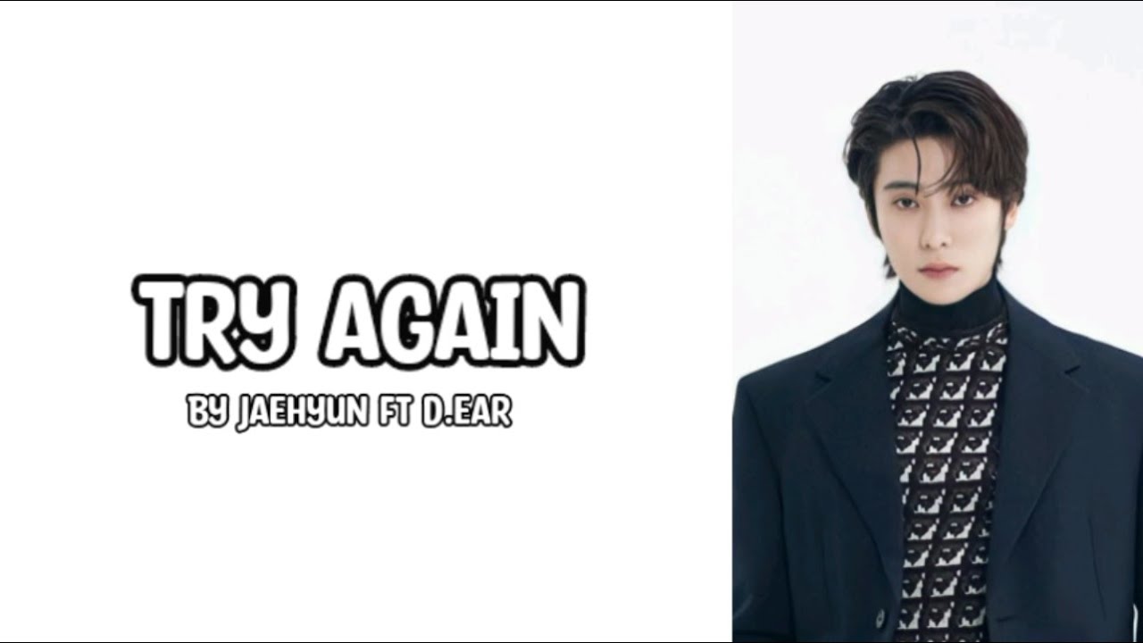 Lyrics Try Again By Jaehyun Nct Ft D Ear Easy Lyrics Youtube