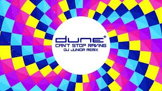 Dune - Can't Stop Raving ( DJ Junior Remix )