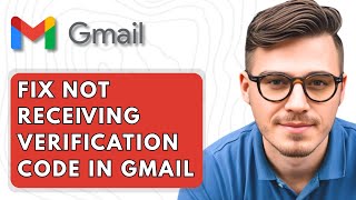 How To Fix Not Receiving Verification Code In Gmail [2025 Guide]