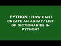 PYTHON : How can I create an array/list of dictionaries in python?