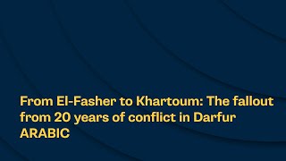 From El-Fasher to Khartoum: The fallout from 20 years of conflict in Darfur -   ARABIC