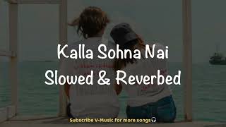 Kalla Sohna Nai(Slowed & Reverbed) | Neha Kakkar | Asim Riaz & Himanshi Khurana | V-Music
