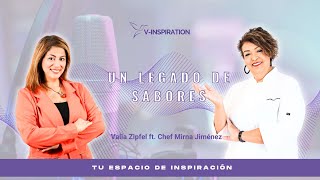 Un legado de sabores  | Valia Zipfel ft.  Chef Mirna Jiménez