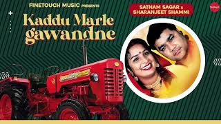 Kaddu Marle Gawandne (Full Audio) : Satnam Sagar Ft. Saharanjit Shammi | New Punjabi Songs 2020