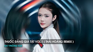 NONSTOP 2025 - THUỐC ĐẮNG GIÃ TẬT VOL.1 ( THÁI HOÀNG REMIX ) - NHẠC REMIX HOT TIKTOK 2025