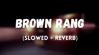 Brown Rang [Slowed+Reverb] - Honey Singh | PARAM