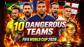Top 10 Most Dangerous Teams in FIFA World Cup 2026 ⚽🔥