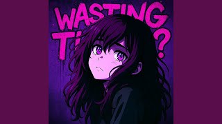 WASTING TIME? (SUPER SLOWED)