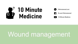 Wound management | 10 Minute Medicine