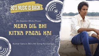 Mera Dil Bhi Kitna Pagal Hai Cover Song Recreated In 2022 | Best Of Kumar Sanu Melodies