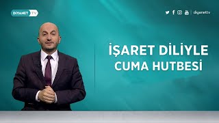 İşaret Diliyle Cuma Hutbesi - 2 Ağustos 2024