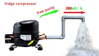 I turn fridge compressor into a water pump speed 280m3 / hour