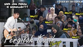 BANYAK BANGET YANG DI SELINGKUHIN!!! PERGILAH KASIH - CHRISYE (LIRIK) COVER BY TRI SUAKA