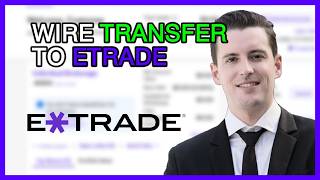 How to Wire Transfer with Etrade: Step-by-Step Tutorial for Beginners