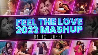 Feel the Love Mashup songs [2023] || Ux Lofi || Bollywood Lofi || Study || Drive || Chill || Relax